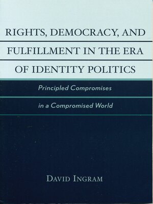 cover image of Rights, Democracy, and Fulfillment in the Era of Identity Politics